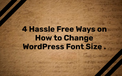 4 Hassle Free Ways on How to Change Font Size in WordPress