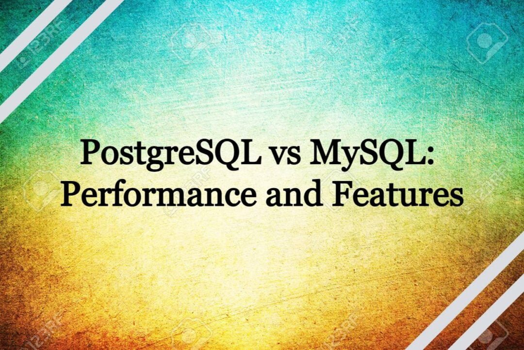 PostgreSQL vs MySQL: Performance and Features - CloudPages