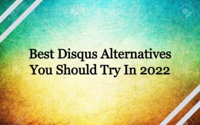 Best Disqus Alternatives You Should Try In 2022