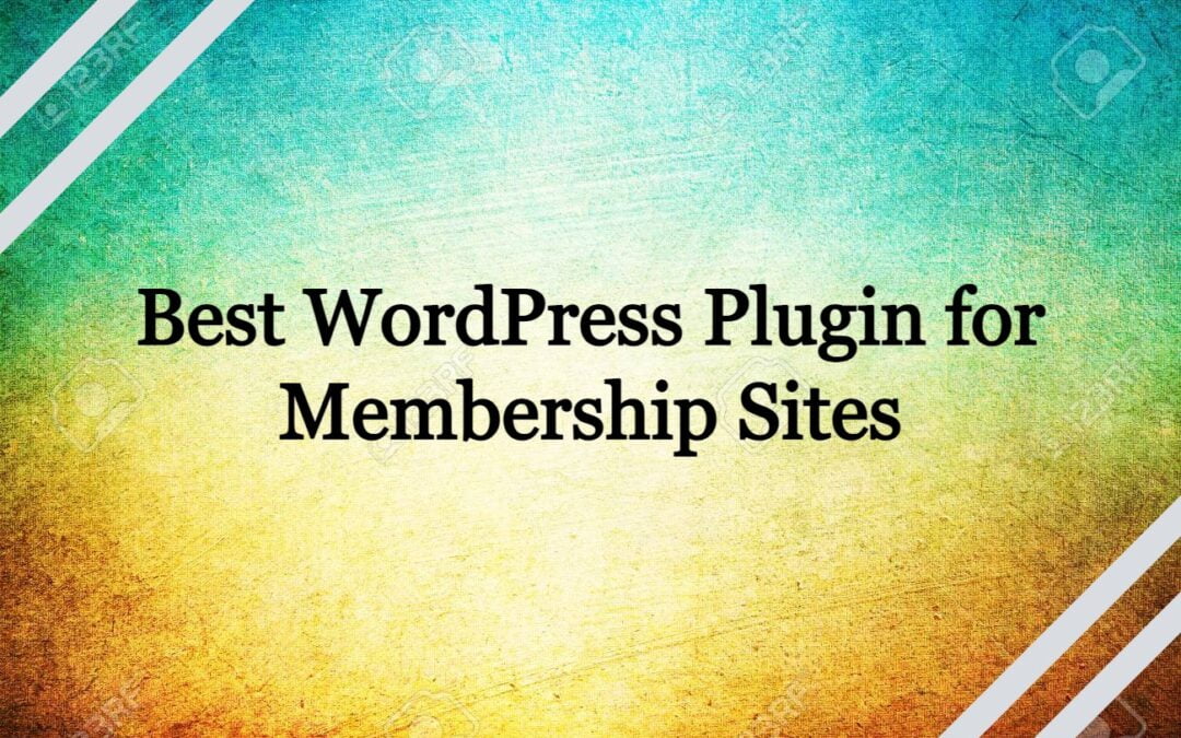 Best WordPress Plugin for Membership Sites